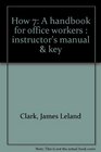 How 7 A handbook for office workers  instructor's manual  key