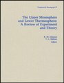 The Upper Mesosphere and Lower Thermosphere A Review of Experiment and Theory