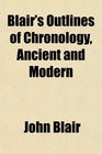 Blair's Outlines of Chronology Ancient and Modern