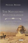 The Napoleonic Mediterranean Enlightenment Revolution and Empire