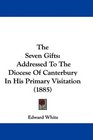 The Seven Gifts Addressed To The Diocese Of Canterbury In His Primary Visitation