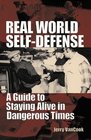 Real World SelfDefense A Guide To Staying Alive In Dangerous Times