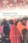 Textures of Time Writing History in South India 16001800