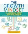 The Growth Mindset ClassroomReady Resource Book A Teacher's Toolkit for Encouraging Grit and Resilience in All Students