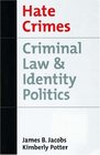 Hate Crimes: Criminal Law  Identity Politics (Studies in Crime and Public Policy)
