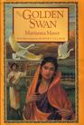 The Golden Swan An East Indian Tale of Love from The Mahabharata