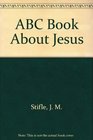 ABC Book About Jesus