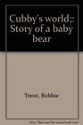 Cubby's world Story of a baby bear