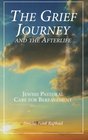 The Grief Journey and the Afterlife Jewish Pastoral Care for Bereavement