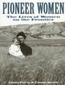 Pioneer Women The Lives of Women on the Frontier