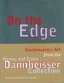 On the Edge Contemporary Art from the Werner and Elaine Dannheisser Collection