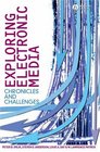 Exploring Electronic Media Chronicles and Challenges
