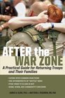 After the War Zone A Practical Guide for Returning Troops and Their Families