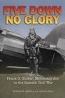 Five Down No Glory Frank G Tinker Mercenary Ace in the Spanish Civil War