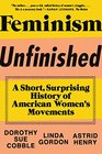 Feminism Unfinished A Short Surprising History of American Womens Movements