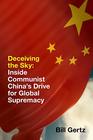 Deceiving the Sky Inside Communist China's Drive for Global Supremacy