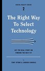 The Right Way to Select Technology Get the Real Story on Finding the Best Fit