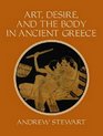 Art Desire and the Body in Ancient Greece