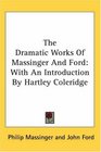 The Dramatic Works Of Massinger And Ford With An Introduction By Hartley Coleridge