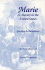 Marie or Slavery in the United States  A Novel of Jacksonian America