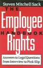 The Employee Rights Handbook Answers to Legal QuestionsFrom Interview to Pink Slip