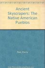 Ancient Skyscrapers The Native American Pueblos