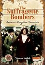 The Suffragette Bombers Britain's Forgotten Terrorists