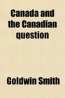 Canada and the Canadian question