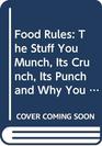 Food Rules The Stuff You Munch Its Crunch Its Punch and Why You Sometimes Lose Your Lunch