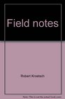 Field notes 18 a continuing poem  the collected poetry of Robert Kroetsch