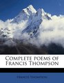 Complete poems of Francis Thompson