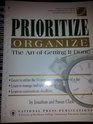 Prioritize Organize The Art of Getting It Done