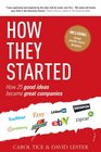 How They Started How 25 Good Ideas Became Great Companies