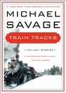 Train Tracks American Stories for the Holidays