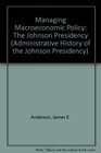 Managing Macroeconomic Policy The Johnson Presidency