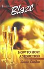 How to Host a Seduction (Harlequin Blaze, No 80)