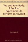 You and Your Body A Book of Experiments to Perform on Yourself