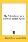 My Adventures as a German Secret Agent
