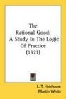 The Rational Good A Study In The Logic Of Practice