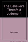 The Believer's Threefold Judgment