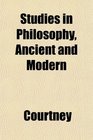 Studies in Philosophy Ancient and Modern