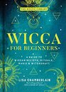 Wicca for Beginners A Guide to Wiccan Beliefs Rituals Magic  Witchcraft