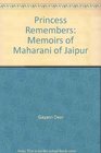 Princess Remembers Memoirs of Maharani of Jaipur