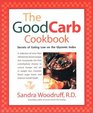 The Good Carb Cookbook  Secrets of Eating Low on the Glycemic Index