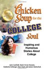 Chicken Soup for the College Soul Inspiring and Humorous Stories About College