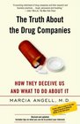The Truth About the Drug Companies  How They Deceive Us and What to Do About It
