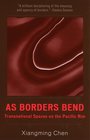 As Borders Bend  Transnational Spaces on the Pacific Rim