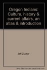 Oregon Indians Culture history  current affairs an atlas  introduction