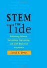 STEM the Tide Reforming Science Technology Engineering and Math Education in America