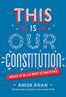 This Is Our Constitution What It Is and Why It Matters